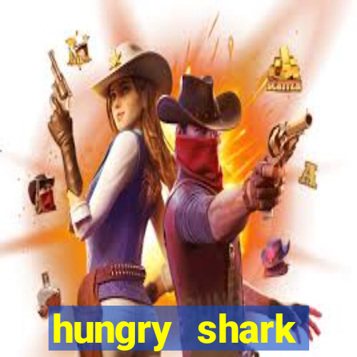 hungry shark evolution dinheiro infinito ios